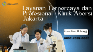 Layanan Terpercaya dan Profesional Klinik Aborsi Jakarta